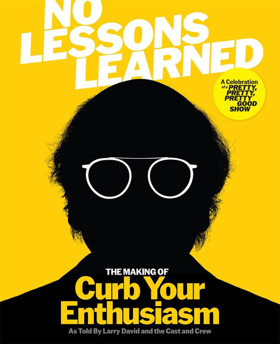 No Lessons Learned : The Making of Curb Your Enthusiasm: The Perfect Gift for Father's Day