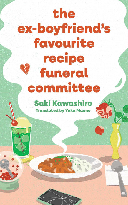 The Ex-Boyfriend's Favourite Recipe Funeral Committee : A magical, soul-nourishing comfort read for anyone who has loved and lost and loved again.