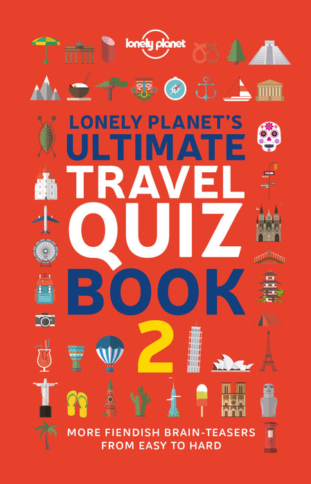Lonely Planet's Ultimate Travel Quiz Book : 100 Fun Themed Challenges & Brain Teasers | Levels Easy to Hard | Questions Cover Culture, History, Wildlife & More
