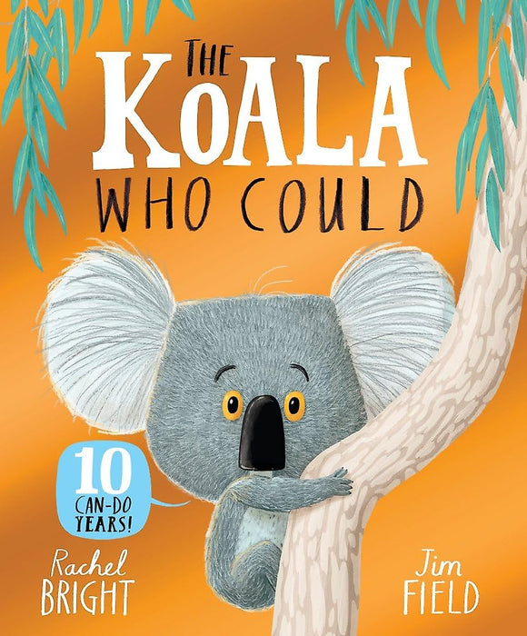 The Koala Who Could 10th Anniversary Edition : From The World of Rachel Bright & Jim Field