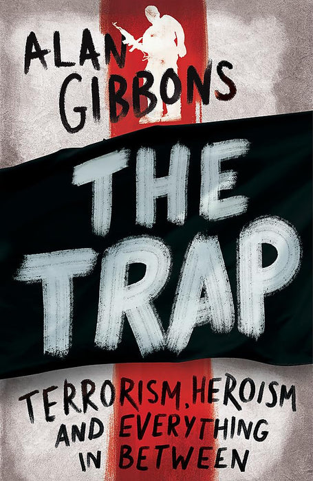 The Trap : terrorism, heroism and everything in between