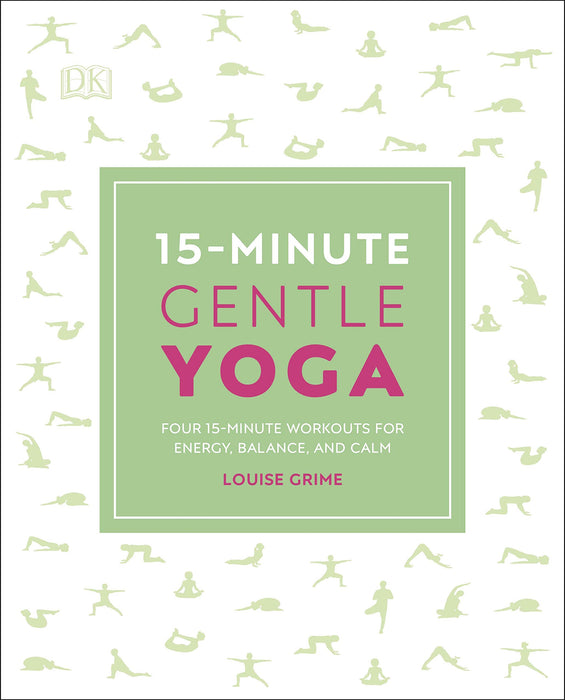 15-Minute Gentle Yoga : Four 15-Minute Workouts for Energy, Balance, and Calm