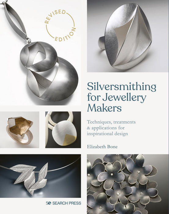 Silversmithing for Jewellery Makers (New Edition) : Techniques, Treatments & Applications for Inspirational Design
