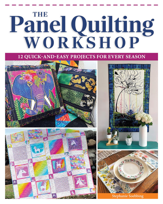 The Panel Quilting Workshop : 12 Quick-and-Easy Projects for Every Season