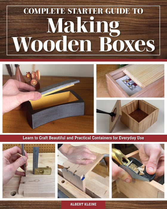 Complete Starter Guide to Making Wooden Boxes : Learn to Craft Beautiful and Practical Containers for Everyday Use
