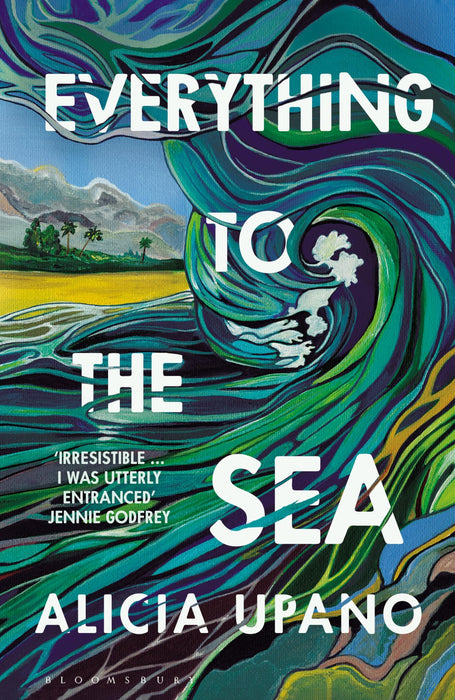 Everything to the Sea : An unforgettable love story about loss, betrayal, homecoming and second chances