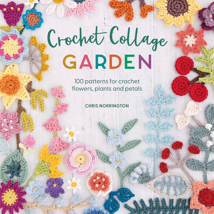 Crochet Collage Garden : Botanical Patterns for Crochet Collage and Applique
