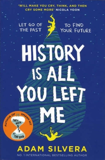 History Is All You Left Me : The much-loved hit from the author of No.1 bestselling blockbuster THEY BOTH DIE AT THE END!