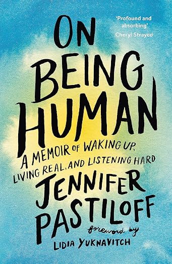 On Being Human : A Memoir of Waking Up, Living Real, and Listening Hard